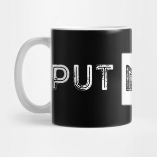 Put Me On Mug